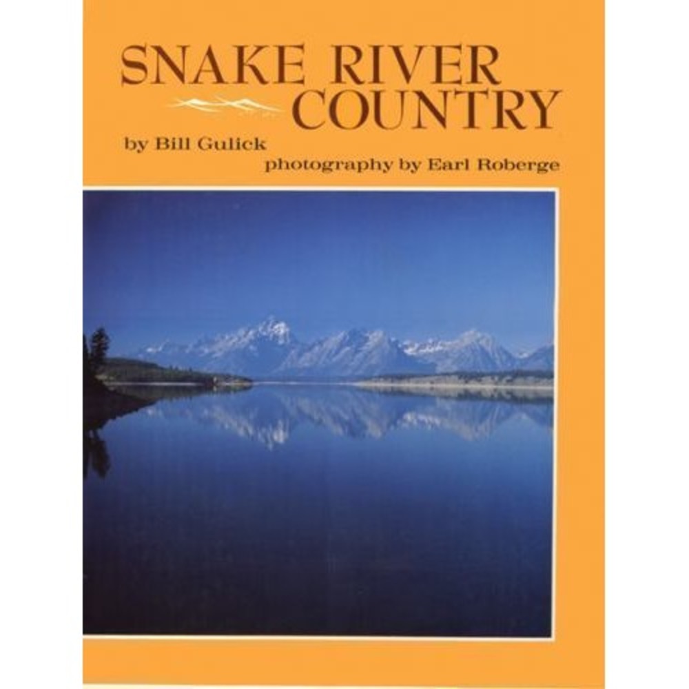 Snake River Country by Bill Gulick 1971 Hardcover